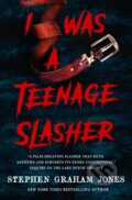 Kniha: I Was a Teenage Slasher (Stephen Graham Jones). Titan Books, 2024