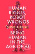 Kniha: Human Rights, Robot Wrongs (Susie Alegre). Atlantic Books, 2024