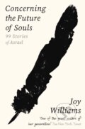 Kniha: Concerning the Future of Souls (Joy Williams). Tuskar Rock Press, 2024