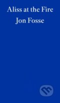 Kniha: Aliss at the Fire — WINNER OF THE 2023 NOBEL PRIZE IN LITERATURE (Damion Searls a Jon Fosse). Fitzcarraldo Editions, 2023