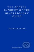 Kniha: The Annual Banquet of the Gravediggers’ Guild (Mathias Enard)