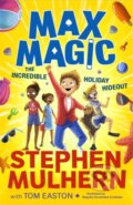Kniha: Max Magic: The Incredible Holiday Hideout (Max Magic 3) (Stephen Mulhern a Tom Easton). Piccadilly, 2024