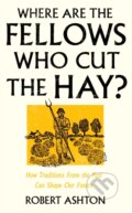 Kniha: Where Are the Fellows Who Cut the Hay? (Robert Ashton)