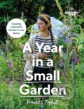 Kniha: Gardeners’ World: A Year in a Small Garden (Frances Tophill)