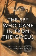 Kniha: The Spy Who Came in From the Circus (Christopher Andrew)