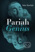 Kniha: Pariah Genius (Iain Sinclair). , 2024