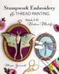 Kniha: Stumpwork Embroidery & Thread Painting (Megan Zaniewski). C & T Publishing, 2024