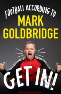 Kniha: Get In! (Mark Goldbridge). Ebury, 2024