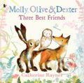 Kniha: Molly, Olive and Dexter: Three Best Friends (Catherine Rayner). Walker books, 2024