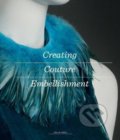 Creating Couture Embellishment - Ellen Miller, Laurence King Publishing, 2017