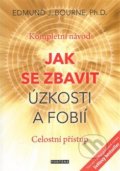 Kniha: Jak se zbavit úzkosti a fobií (Edmund J. Bourne), 2017 Kniha: Jak se zbavit úzkosti a fobií (Edmund J. Bourne), 2017