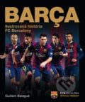 Barca: oficiálna ilustrovaná história FC Barcelona - Guillem Balague, XYZ, 2017