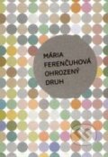 Ohrozený druh - Mária Ferenčuhová, Ars Poetica, 2012