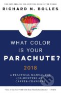 What Color Is Your Parachute? 2018 - Richard N. Bolles, Ten speed, 2017