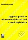 Hygiena provozu zdravotnických zařízení a nová legislativa - Hana Podstatová, EPAVA, 2002