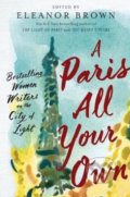 A Paris All Your Own - Eleanor Brown (editor), Putnam Adult, 2017