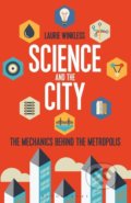 Kniha: Science and the City (Laurie Winkless). Bloomsbury, 2017