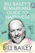 Kniha: Bill Bailey's Remarkable Guide to Happiness (Bill Bailey). Quercus, 2024