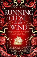 Kniha: Running Close to the Wind (Alexandra Rowland)