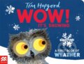 Kniha: WOW! It's Snowing (Tim Hopgood)