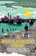 Kniha: A Mudlarking Year (Lara Maiklem). Bloomsbury, 2024