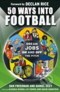 Kniha: 50 Ways Into Football (Dan Freedman a Daniel Geey). Wren and Rook, 2024