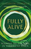 Kniha: Fully Alive (Elizabeth Oldfield). John Murray, 2024