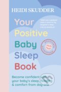 Kniha: Your Positive Baby Sleep Book (Heidi Skudder). Yellow Kite, 2024