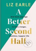 Kniha: A Better Second Half (Liz Earle). Yellow Kite, 2024