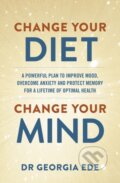 Kniha: Change Your Diet, Change Your Mind (Dr Georgia Ede)