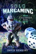 Kniha: Solo Wargaming (David Heading). Pen and Sword, 2024