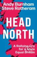Kniha: Head North (Andy Burnham a Steve Rotheram). Trapeze, 2024