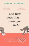 Kniha: And How Does That Make You Feel? (Joshua Fletcher)