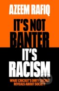 Kniha: It’s Not Banter, It’s Racism (Azeem Rafiq)