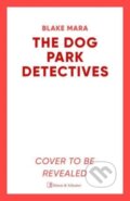 Kniha: The Dog Park Detectives (Blake Mara). Simon & Schuster UK, 2024