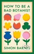 Kniha: How to be a Bad Botanist (Simon Barnes)