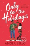 Kniha: Only for the Holidays (Abiola Bello). Simon & Schuster, 2023