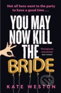 Kniha: You May Now Kill the Bride (Kate Weston). Headline Book, 2024
