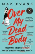Kniha: Over My Dead Body (Maz Evans). Headline Book, 2024