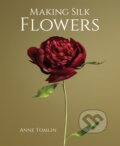 Kniha: Making Silk Flowers (Anne Tomlin). The Crowood, 2023