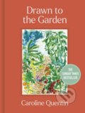 Kniha: Drawn to the Garden (Caroline Quentin). Frances Lincoln, 2024