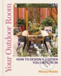 Kniha: Your Outdoor Room (Manoj Malde). Frances Lincoln, 2024