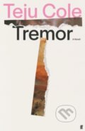 Kniha: Tremor (Teju Cole). Faber and Faber, 2023