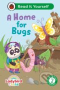 Kniha: Ladybird Class A Home for Bugs: Read It Yourself - Level 2 Developing Reader (Ladybird). Ladybird Books, 2024