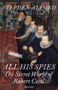 Kniha: All His Spies (Stephen Alford). Allen Lane, 2024