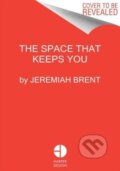 Kniha: The Space That Keeps You (Brent Jeremiah)