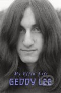 Kniha: My Effin' Life (Geddy Lee). HarperCollins, 2023