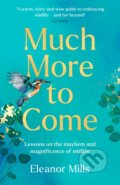 Kniha: Much More To Come (Eleanor Mills). HQ, 2024
