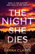 Kniha: The Night She Dies (Sarah Clarke). HQ, 2024
