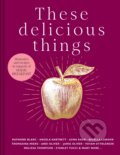 Kniha: These Delicious Things (Clerkenwell Boy, Jane Hodson a Lucas Hollweg). Pavilion, 2023
